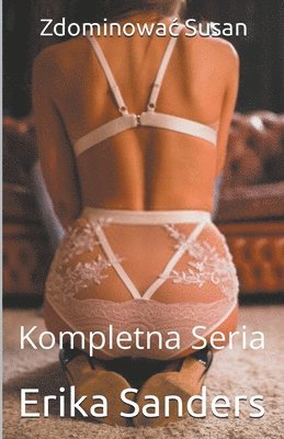 Erika Sanders - Zdominowac Susan. Kompletna Seria, Häftad