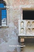 Verona In Un Giorno E Viaggi Di Un Giorno Da Verona