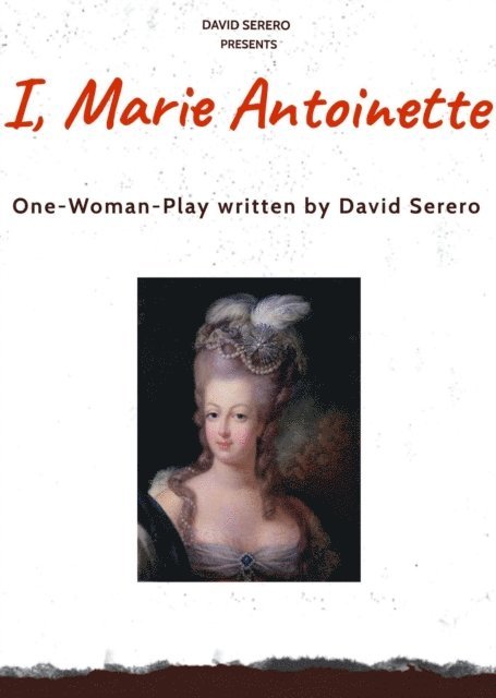 David Serero - I, Marie Antoinette (One-Woman Theater Play), E-bok