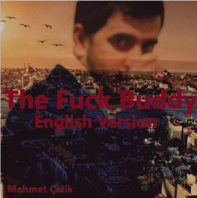Mehmet Celik - Fuck Buddy English Version, E-bok