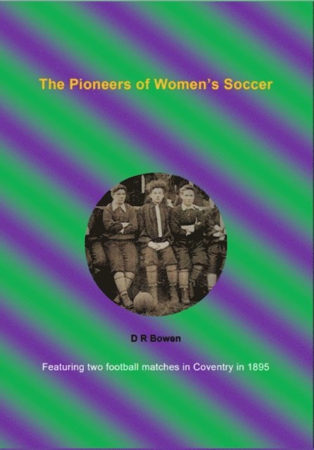 D R Bowen - Pioneers of Women's Soccer, E-bok. Tillgänglighet: Lägg i varukorg
