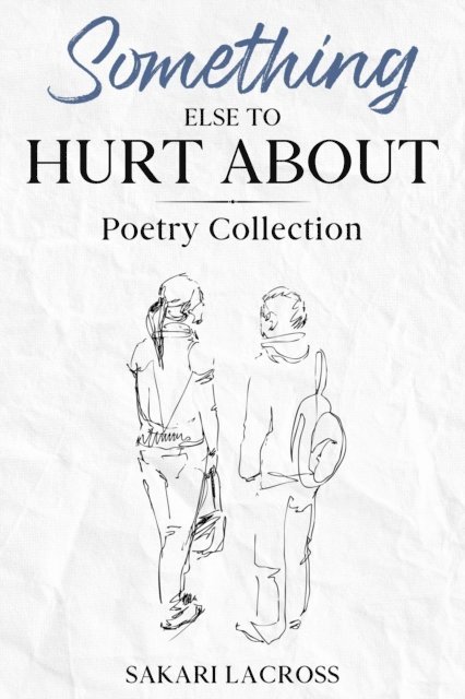 Sakari Lacross - Something Else To Hurt About, E-bok