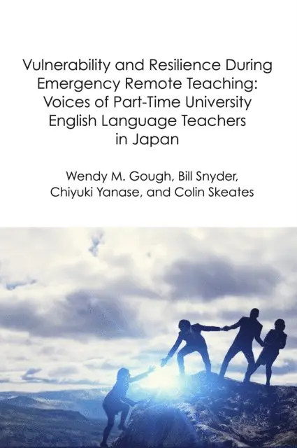 Colin Skeates, Chiyuki Yanase, Bill Snyder, Wendy M. Gough - Vulnerability and Resilience During Emergency Remote Teaching: Voices of Part-Time University English Language Teachers in Japan, E-bok. Tillgänglighet: Lägg i varukorg