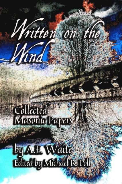 A.E. Waite - Written on the Wind: Collected Masonic Papers, E-bok