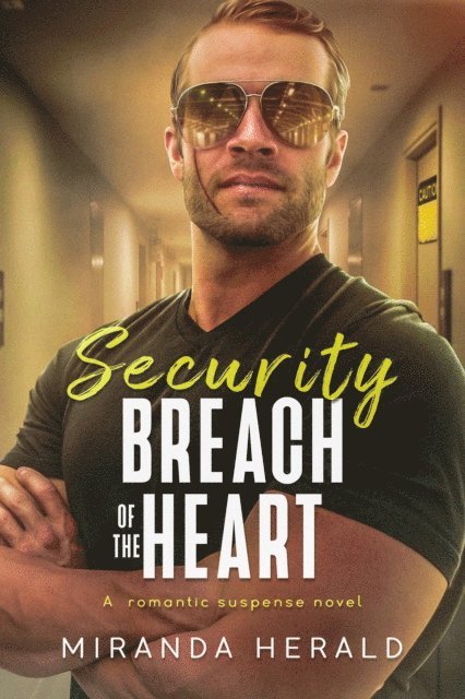 Miranda Herald - Security Breach of the Heart: A Romantic Suspense Novel, E-bok