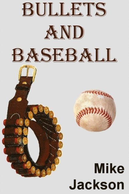 Mike Jackson - Bullets And Baseball, E-bok