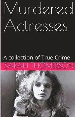 Sarah Thomerson - Murdered Actresses, Häftad. Tillgänglighet: Lägg i varukorg