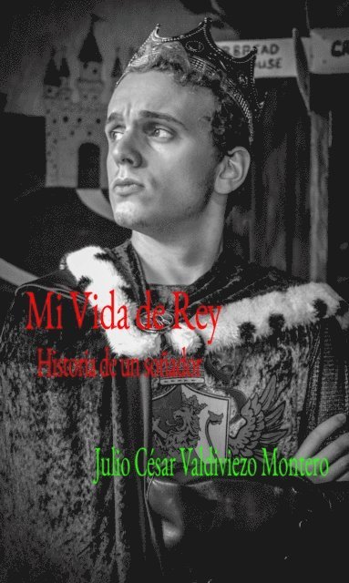 Julio Cesar Valdiviezo Montero - Mi vida de rey: Historia de un sonador., E-bok. Tillgänglighet: Lägg i varukorg