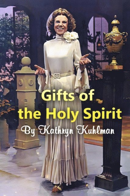 Kathryn Kuhlman - Gifts of the Holy Spirit, E-bok