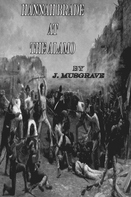 James Musgrave - Hannah Brade at the Alamo, E-bok