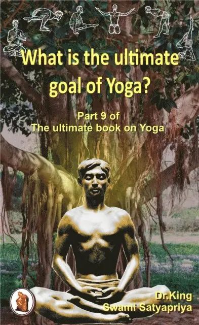 Swami Satyapriya, Dr.King - What Is the Ultimate Goal of Yoga?, E-bok. Tillgänglighet: Lägg i varukorg