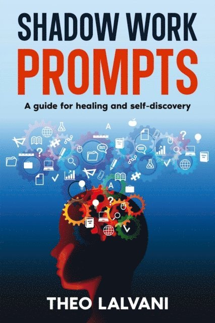 Theo Lalvani - Shadow Work Prompts: A Guide for Healing and Self-Discovery, E-bok