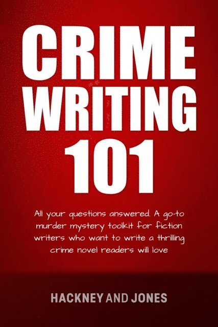 Claire Hackney, Vicky Jones - Crime Writing 101 - All Your Questions Answered, E-bok