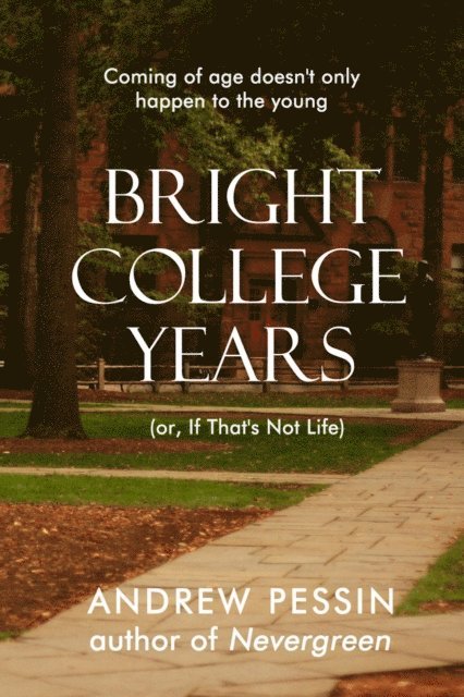 Andrew Pessin - Bright College Years: (or, If That's Not Life), E-bok