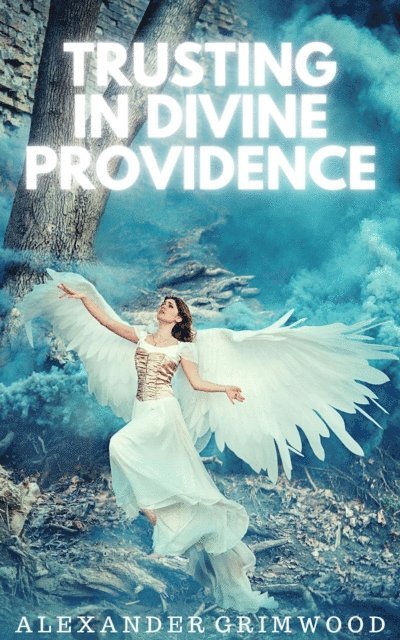 Alexander Grimwood - Trusting in Divine Providence, E-bok. Tillgänglighet: Lägg i varukorg