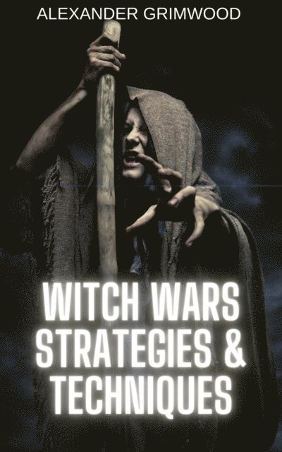 Alexander Grimwood - Witch Wars Strategies & Techniques, E-bok. Tillgänglighet: Lägg i varukorg