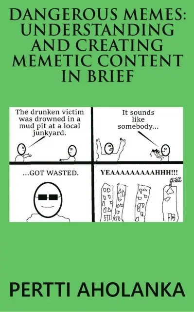 Pertti Aholanka - Dangerous Memes: Understanding and Creating Memetic Content in Brief, E-bok. Tillgänglighet: Lägg i varukorg