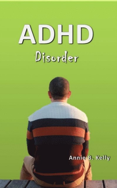Annie B. Kelly, Tony R. Smith - ADHD Disorder, E-bok