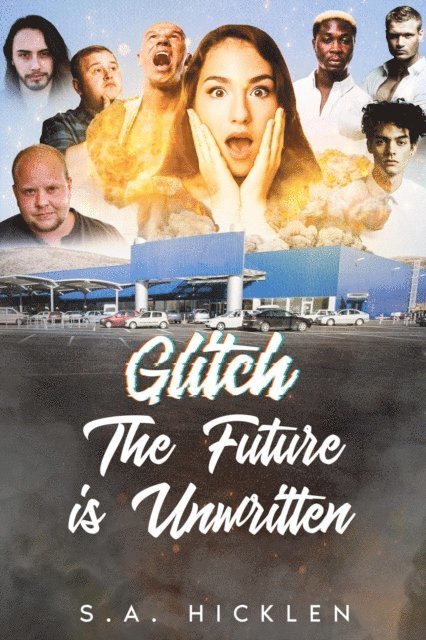 S. A. Hicklen - Glitch: The Future is Unwritten, E-bok