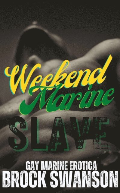 Brock Swanson - Weekend Marine Slave, E-bok