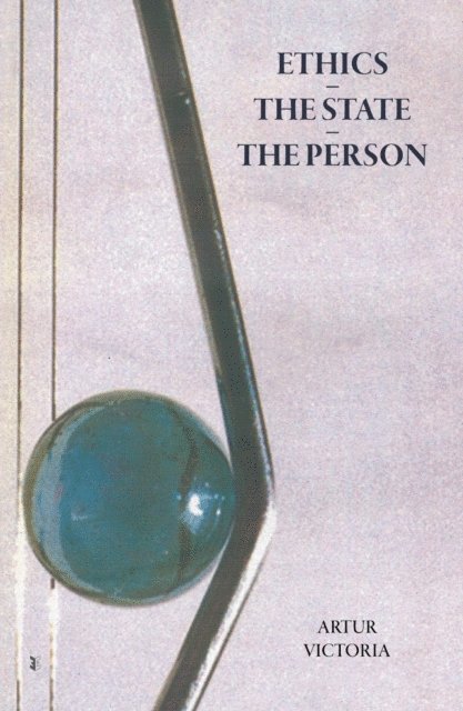 Artur Victoria - Ethics - The State - The Person, E-bok