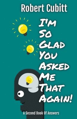Robert Cubitt - I'm So Glad You Asked Me That Again, Häftad