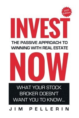 Jim Pellerin - Invest Now - The Passive Approach to Winning at Real Estate, Häftad. Tillgänglighet: Lägg i varukorg