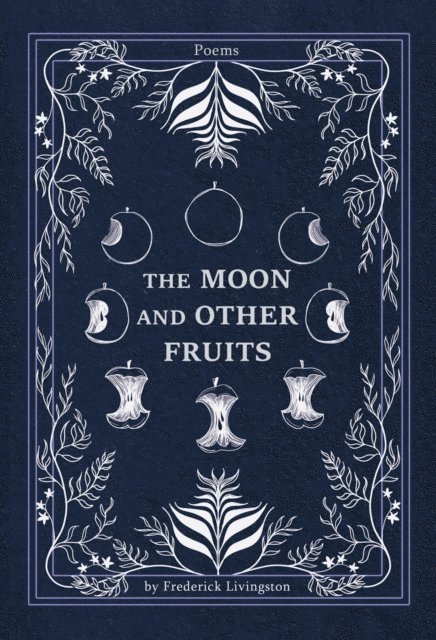 Frederick Livingston - Moon and Other Fruits, E-bok
