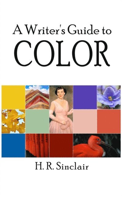 H. R. Sinclair - Writer's Guide to Color, E-bok. Tillgänglighet: Lägg i varukorg