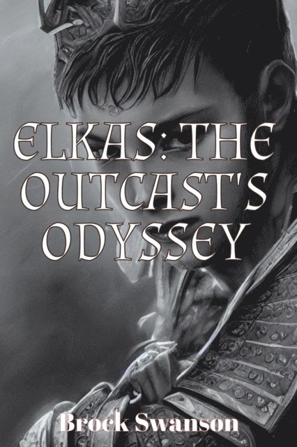 Brock Swanson - Elkas: The Outcast's Odyssey, E-bok