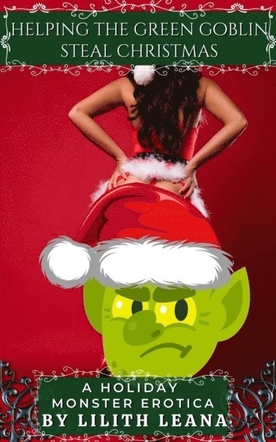 Lilith Leana - Helping the Green Goblin Steal Christmas, E-bok