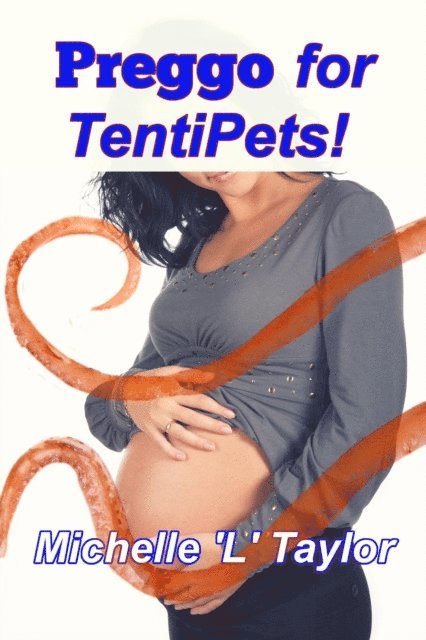 Michelle 'L' Taylor - Preggo for TentiPets!, E-bok