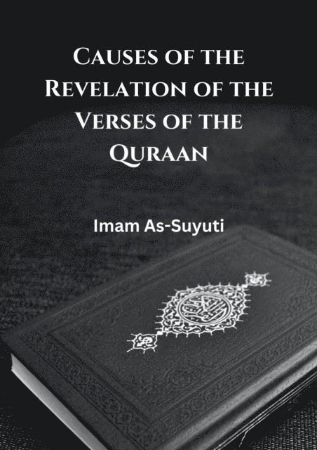 Imam As-Suyuti - Causes of the Revelation of the Verses of the Quraan, E-bok