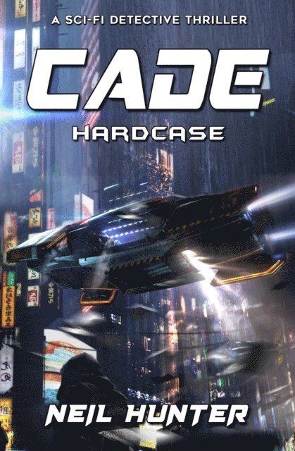 Alexander Dudar, Neil Hunter - Hardcase: Cade - A Sci-fi Detective Thriller, E-bok