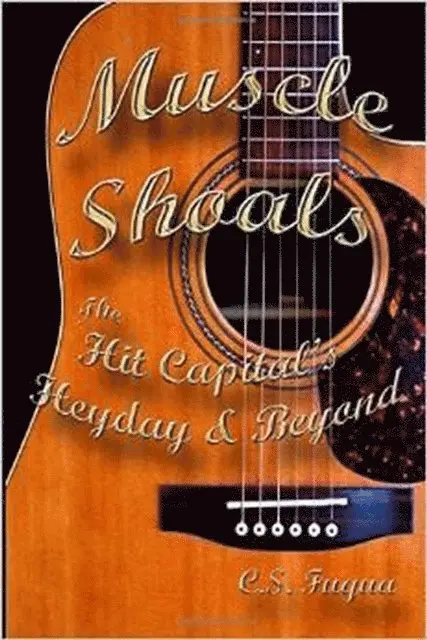 C.S. Fuqua - Muscle Shoals ~ The Hit Capital's Heyday & Beyond, E-bok. Tillgänglighet: Lägg i varukorg