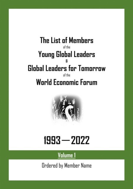 My Two Cents - List of Members of the Young Global Leaders & Global Leaders for Tomorrow of the World Economic Forum: 1993-2022 Volume 1 - Ordered by Member Name, E-bok