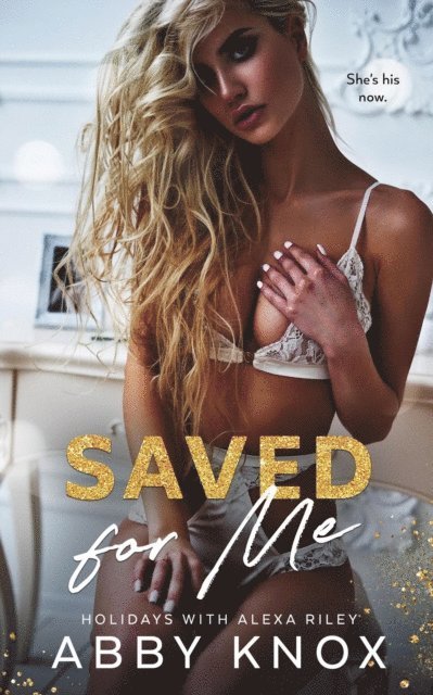 Abby Knox - Saved For Me, E-bok
