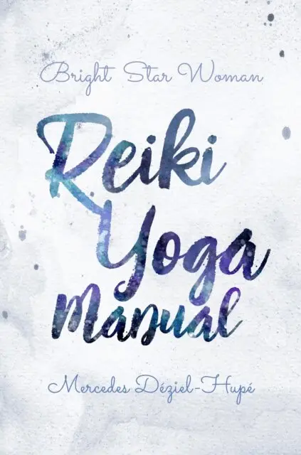 Mercedes Deziel-Hupe - Bright Star Woman Reiki Yoga Manual, E-bok. Tillgänglighet: Lägg i varukorg