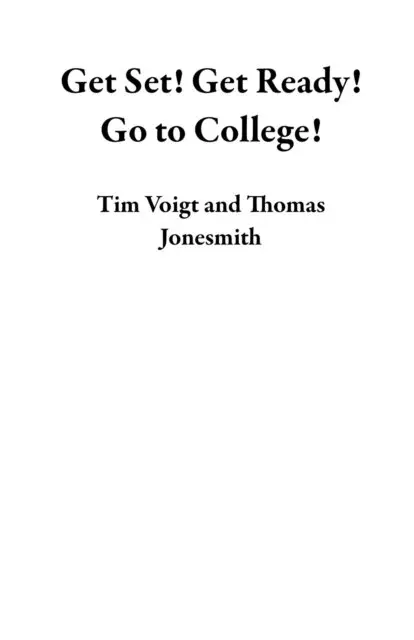 Thomas Jonesmith, Tim Voigt - Get Set! Get Ready! Go to College!, E-bok. Tillgänglighet: Lägg i varukorg