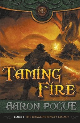 Aaron Pogue - Taming Fire, Häftad