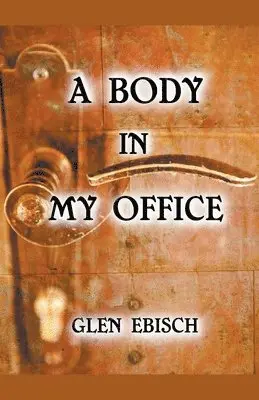 Glen Ebisch - Body in My Office, Häftad. Tillgänglighet: Lägg i varukorg