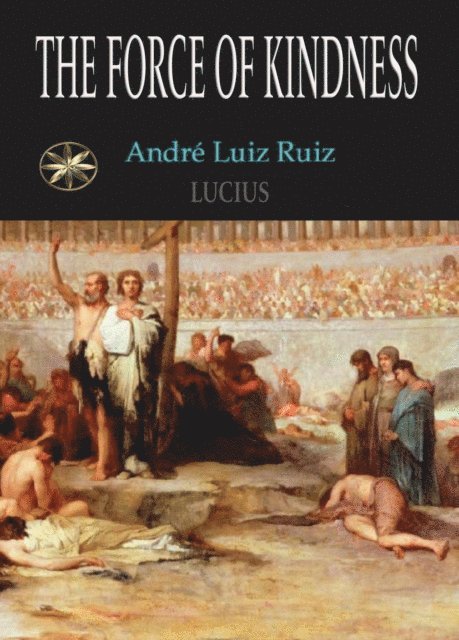 Professor T. Jansen, By the Spirit Lucius, Andre Luiz Ruiz - Force Of Kindness, E-bok