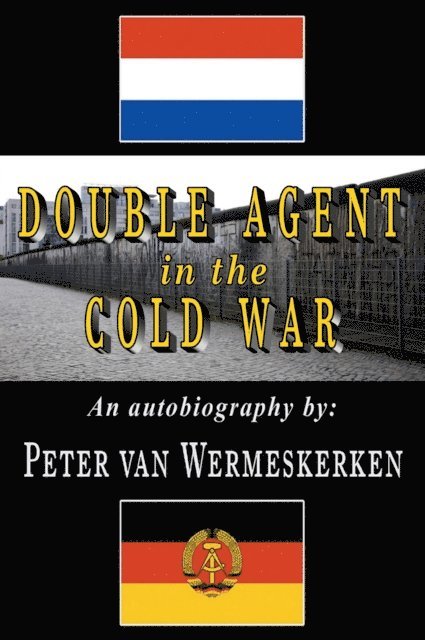 Peter van Wermeskerken - Double Agent in the Cold Wat, E-bok