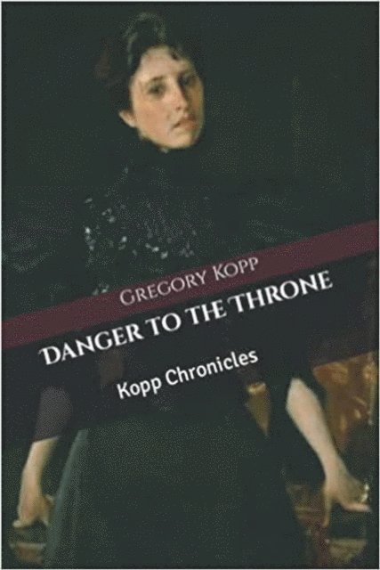 Gregory Kopp - Danger to the Throne, E-bok