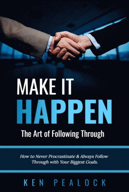 Kenneth Pealock - Make It Happen: The Art of Following Through, E-bok