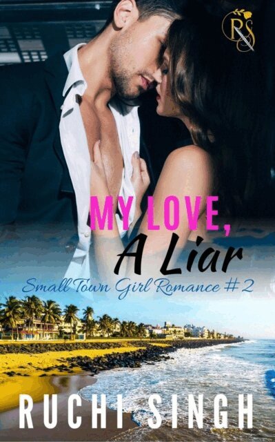 Ruchi Singh - My Love, A Liar, E-bok