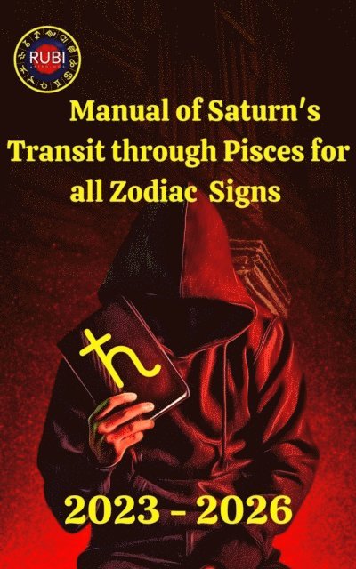 Rubi Astrologas - Manual of Saturn's Transit through Pisces for all Zodiac, E-bok