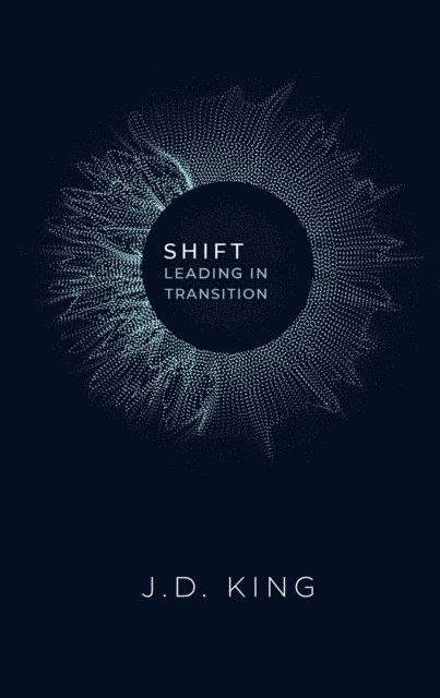 J.D. King - Shift: Leading in Transition, E-bok