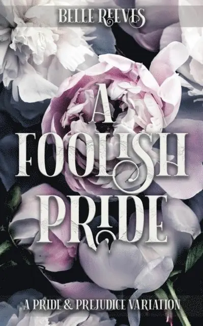 Belle Reeves - Foolish Pride: A Pride and Prejudice Variation, E-bok. Tillgänglighet: Lägg i varukorg