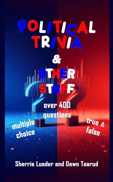Dawn Taarud, Sherrie Lueder - Political Trivia & Other Stuff, E-bok